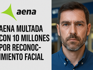 Aena multada con 10 millones por reconocimiento facial: claves RGPD