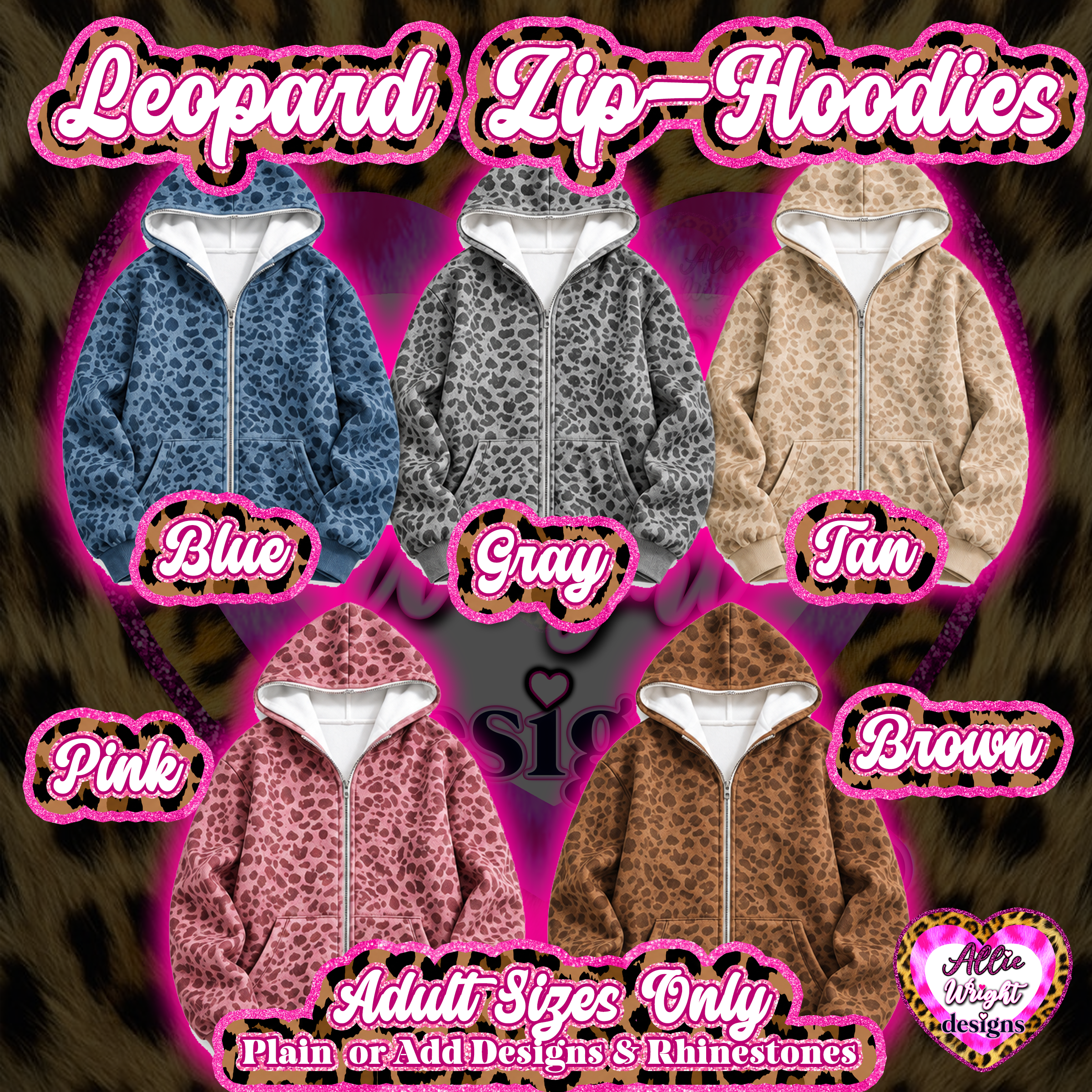 LEOPARD ZIPHOODIE: PLAIN, PRINTED OR BLINGED