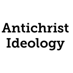 Antichrist Ideology