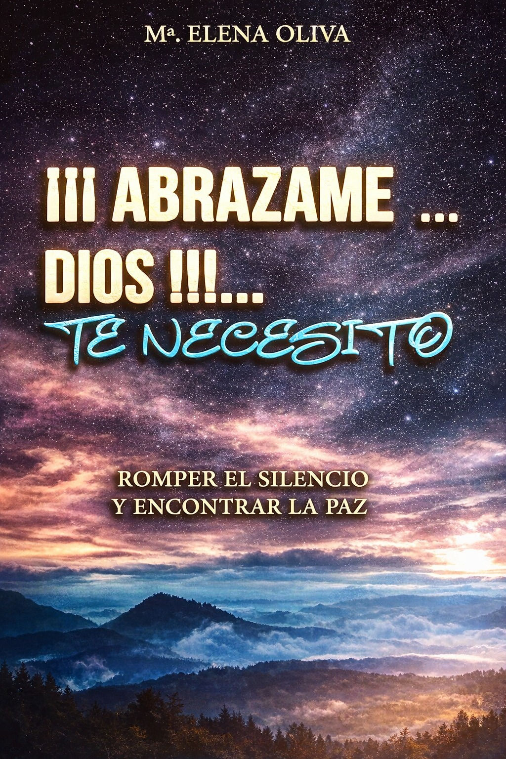 ¡¡¡ABRÁZAME, DIOS!!! ¡¡¡TE NECESITO!!! (Autoayuda y desarrollo personal)