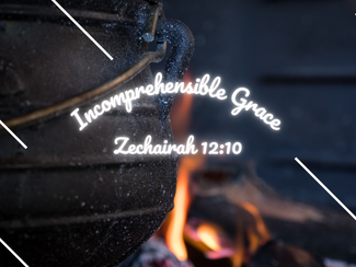 Incomprehensible Grace
