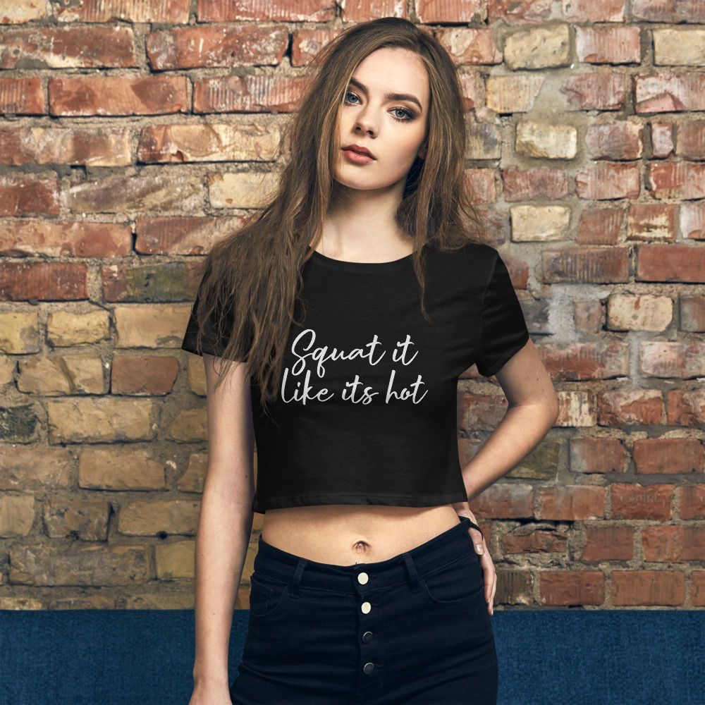 Squat It Like Its Hot Women’s Crop Tee