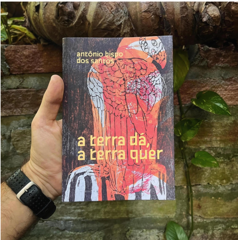 A terra dá, a terra quer, 2023 Antônio Bispo dos Santos Ubu editora Livro 112 página