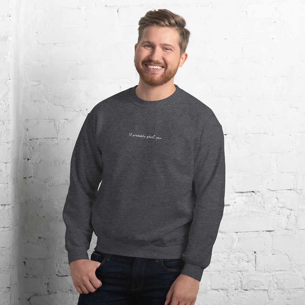 Thumbnail: "I'll probably ghost you" Sweatshirt