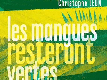 [Critique littéraire] Les mangues resteront vertes - Christophe Léon