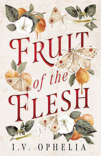 Fruit of the Flesh by IV Ophelia | The Crafty Bookstore