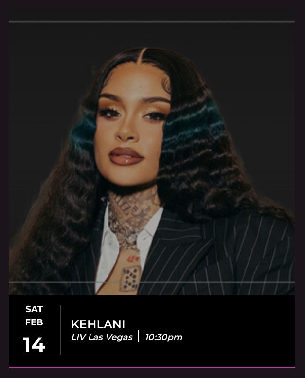 Kehlani Saturday , Feb 14, 2026 LIV Las Vegas