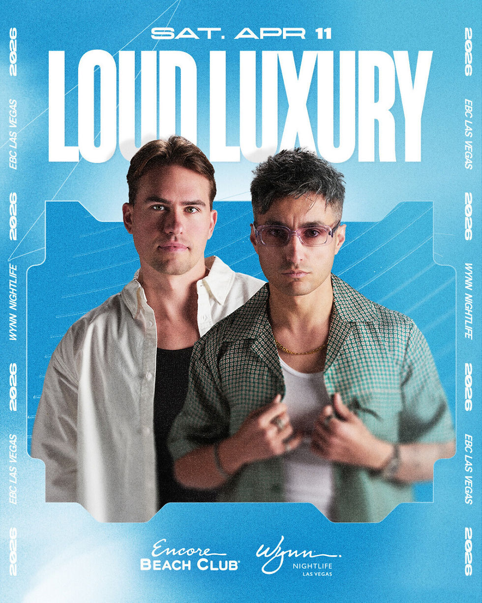 Loud Luxury at Encore Beach Club Sat, Apr 11 at 11:00 AM PDT