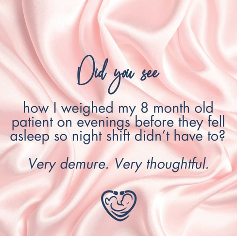 A demure meme describing a NICU nurse situation in which you do something nice for night shift to make their lives easier