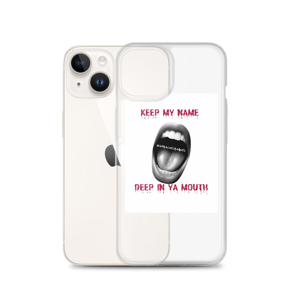 Thumbnail: @iamrachelraquel Keep My Name Deep In Ya Mouth -Clear Case for iPhone®