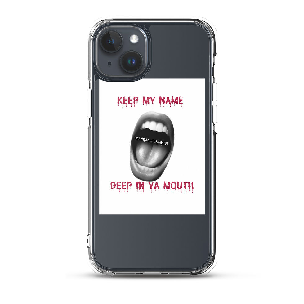 Thumbnail: @iamrachelraquel Keep My Name Deep In Ya Mouth -Clear Case for iPhone®