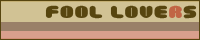 FOOL LOVERS