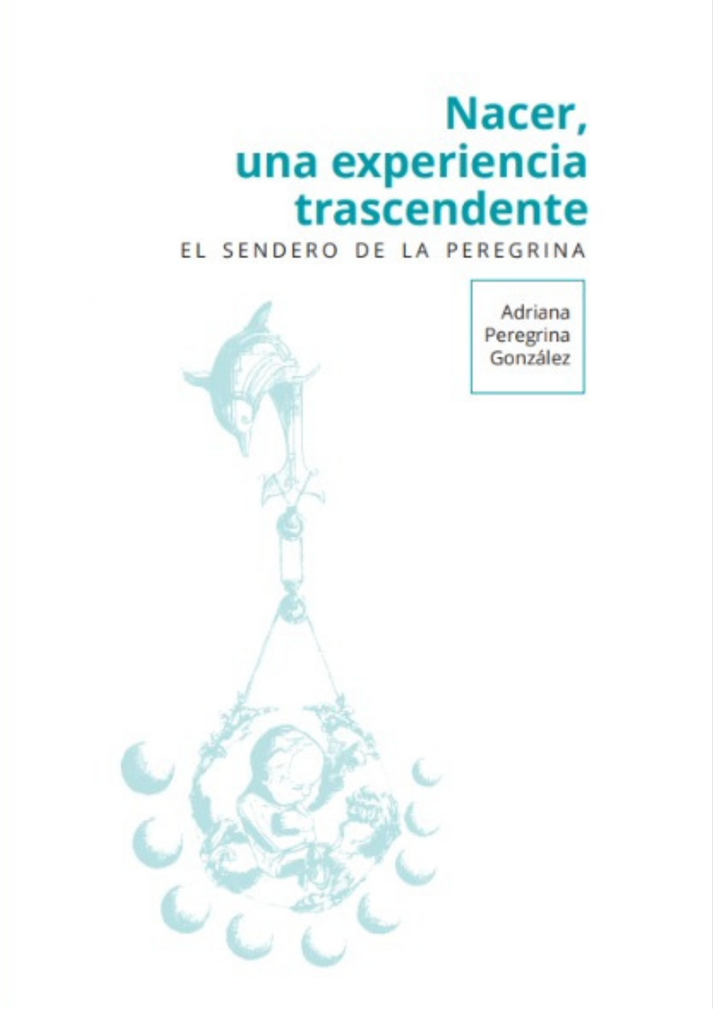 Nacer, una experiencia trascendente. El Sendero de la Peregrina
