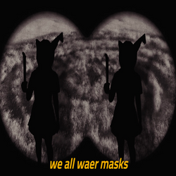 we all wear  masks