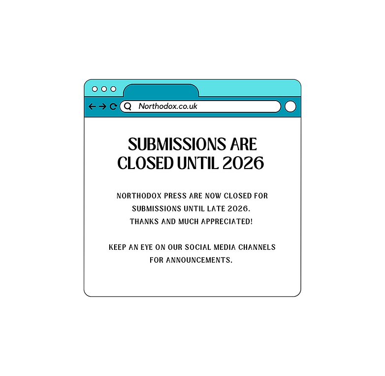 Submissions are closed until 2026 Do you live in or come from Northern England do you have