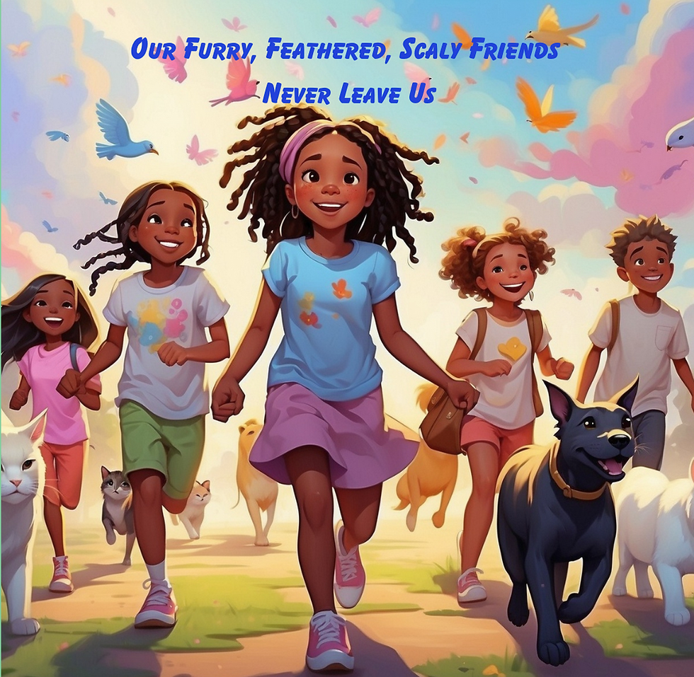 Available on Amazon- Our Furry, Feathered, Scaly Friends Never Leave Us
