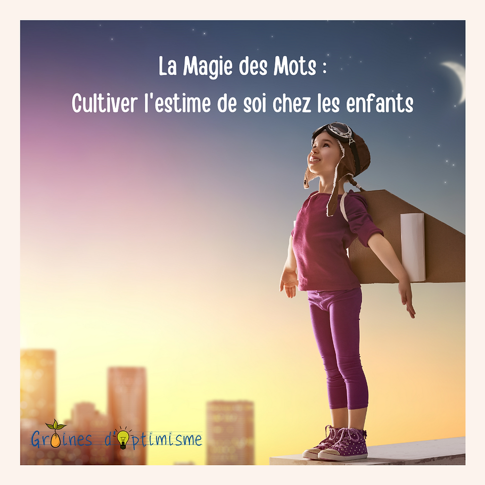 Estime de soi chez l'enfant le pouvoir des mots Graines d'Optimisme