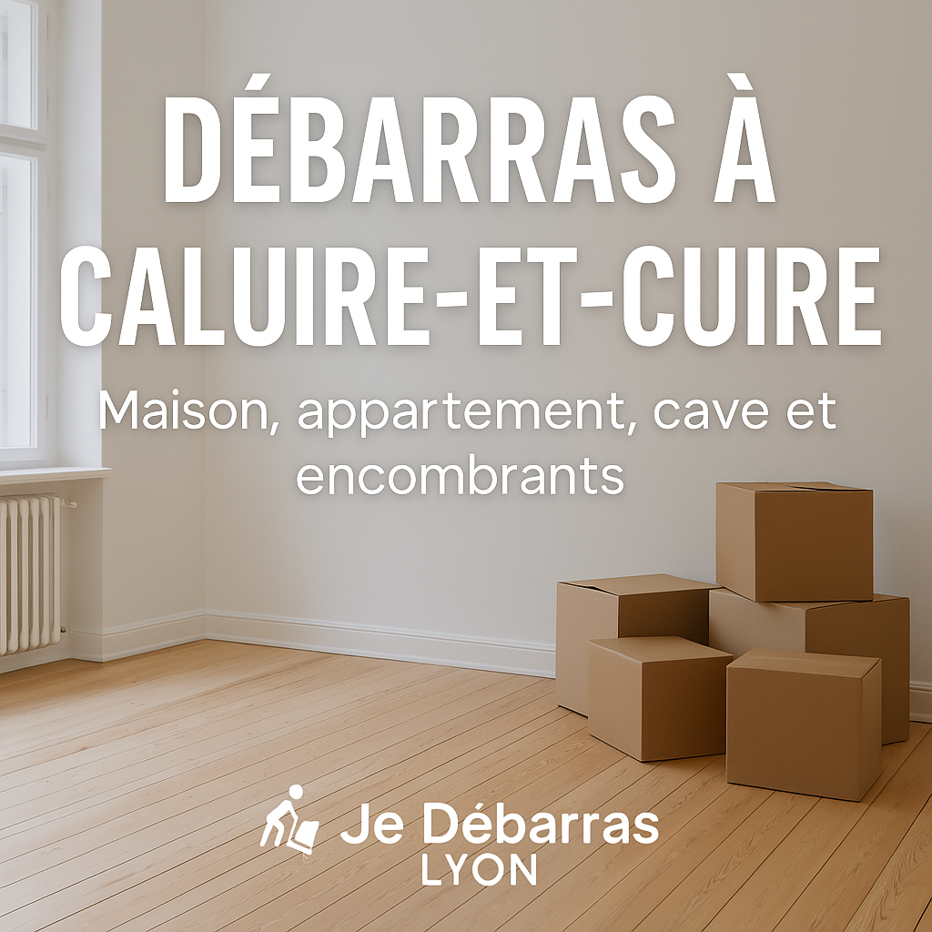 Débarras de mobilier et encombrants à Caluire-et-Cuire