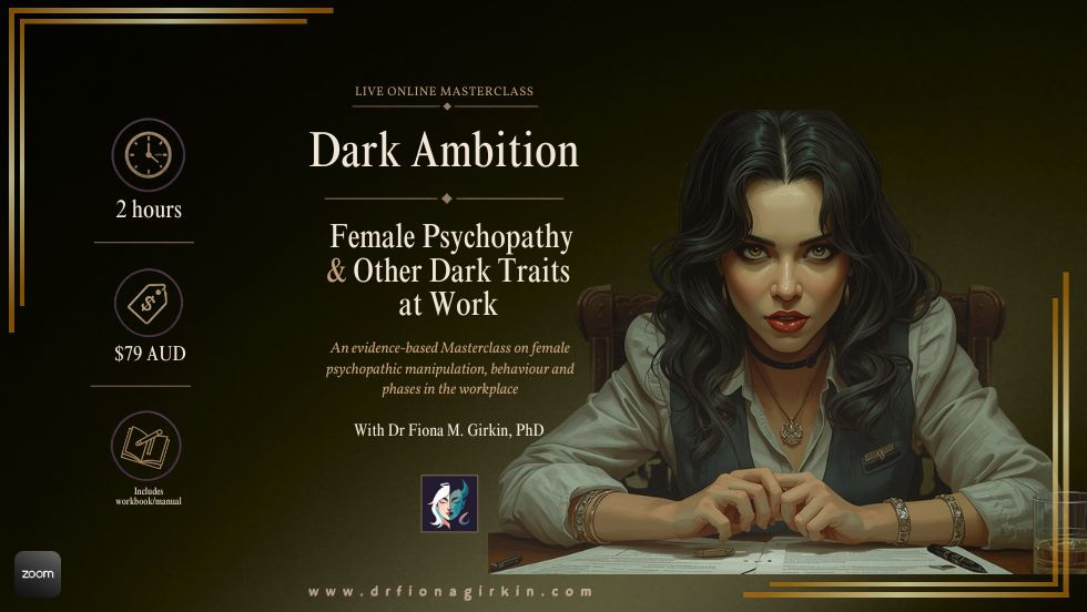 Dark Ambition - Female Psychopathy & Other Dark Traits at Work