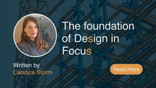 The foundation of Design in Focus