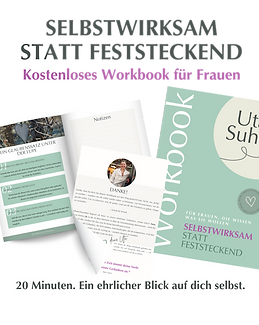 Kostenloses Workbook: Selbstwirksam statt Feststeckend – von Uta Suhr