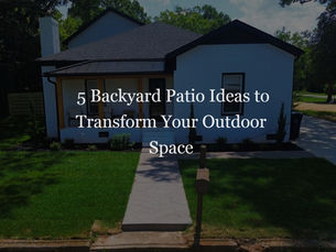 5 Backyard Patio Ideas to Transform Your Outdoor Space