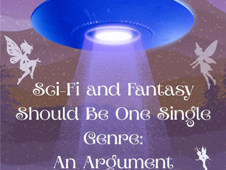 Sci-Fi and Fantasy Should Be One Single Genre: An Argument