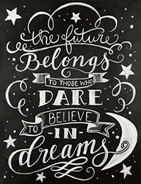 Believe in dreams