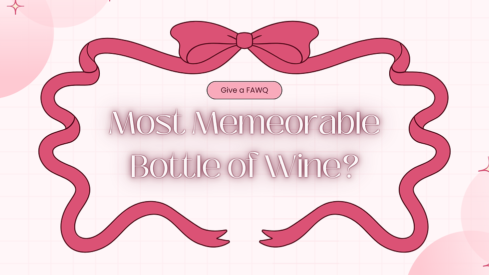 FAWQ: My Most Memorable Bottle of Wine?