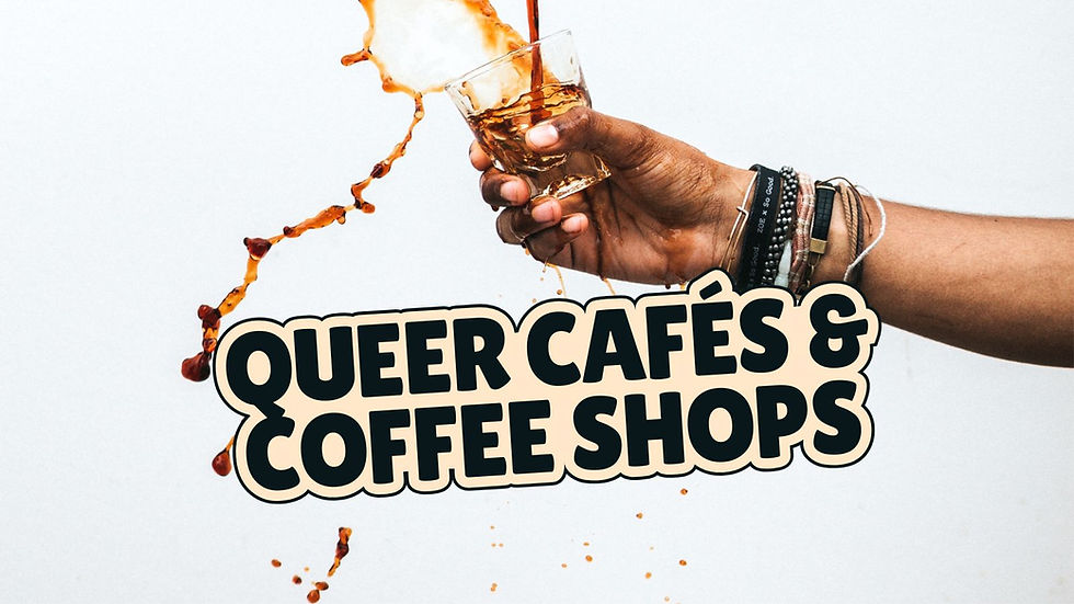 LGBTQ+ Coffee Shops & Cafés In The UK and Ireland