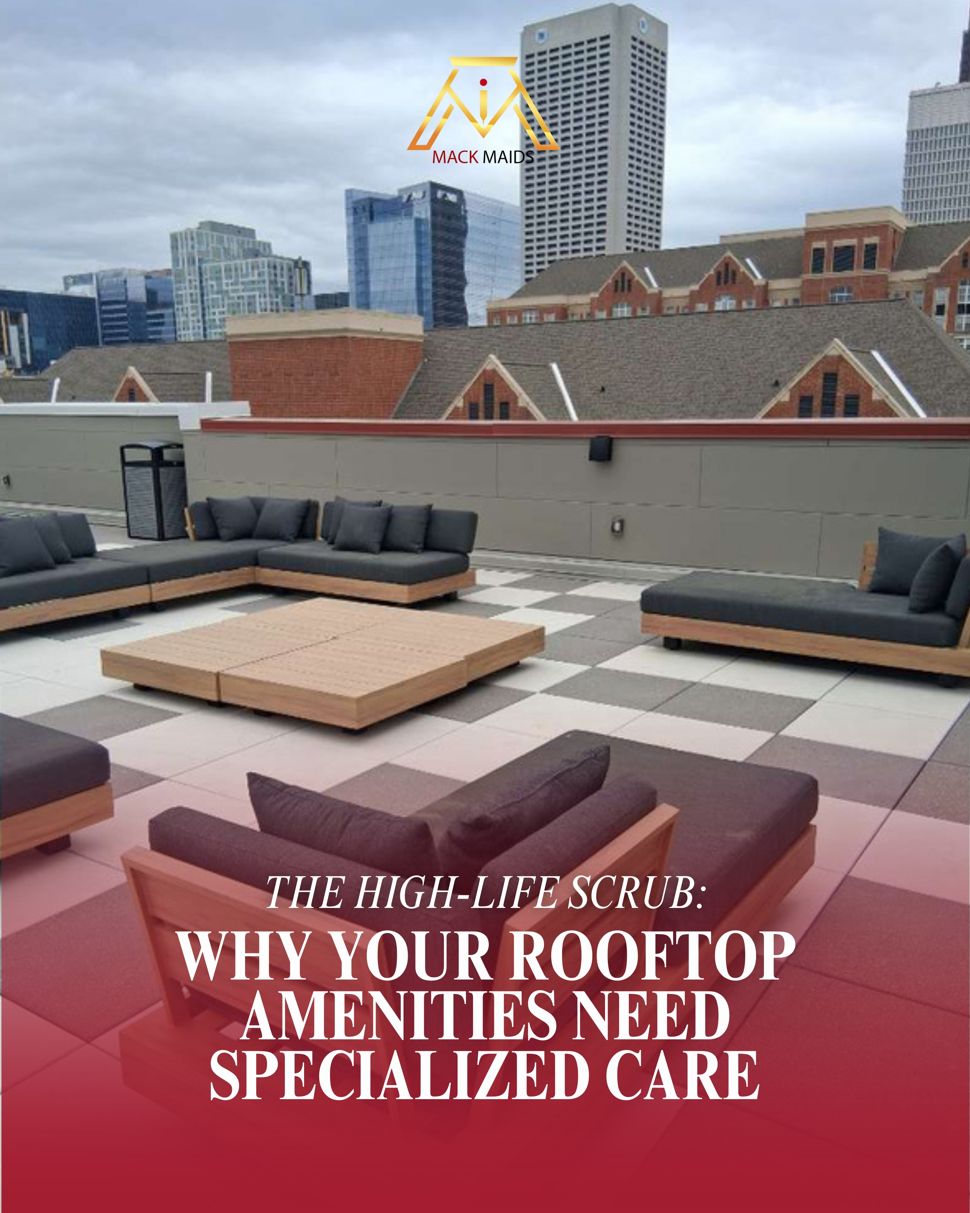 The High-Life Scrub: Why Your Rooftop Amenities Need Specialized Care