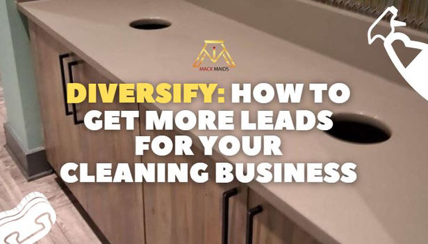 Diversify: How to Get More Leads for Your Cleaning Business