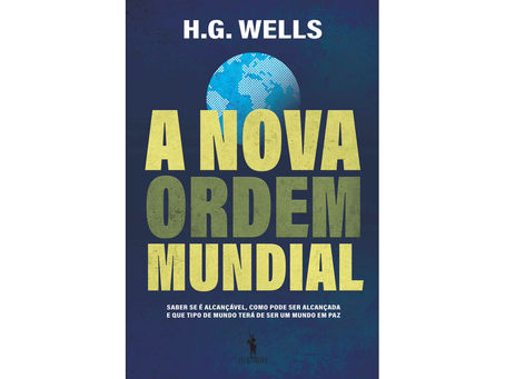 “A Nova Ordem Mundial”, clássico de H. G. Wells, editado pela Dom Quixote