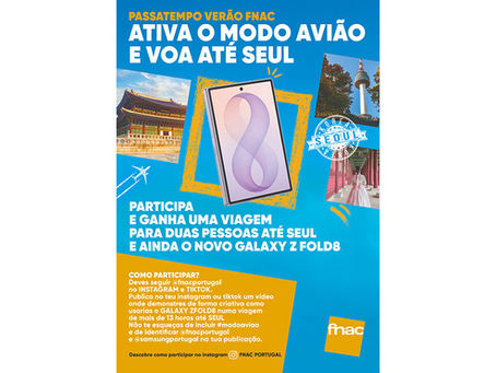 E se o próximo “Modo Avião” acabasse numa viagem à Coreia do Sul? A FNAC e a Samsung têm um desafio