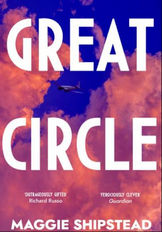 Great Circle by Maggie Shipstead - review