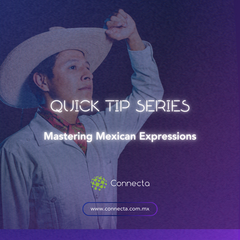 Mastering Mexican Expressions: Quick Tips for Speaking Like a Local