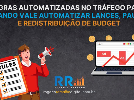 o uso de regras automatizadas no tráfego pago. 