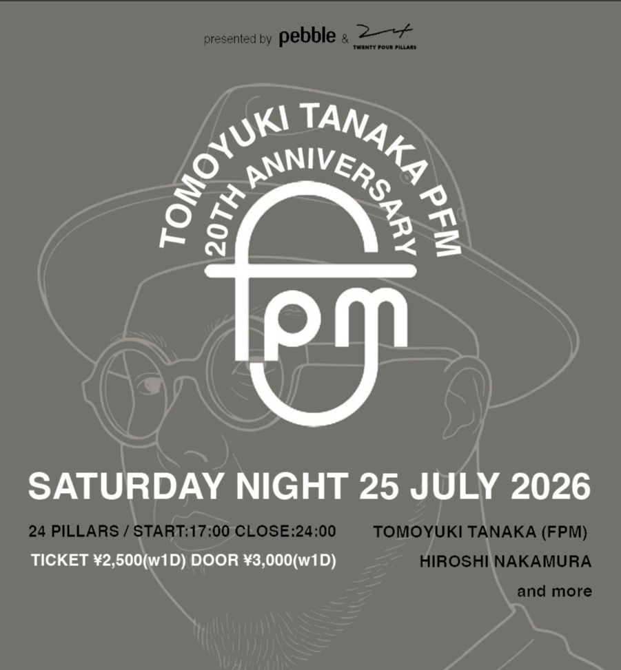 TOMOYUKI TANAKA FPM -20th ANNIVERSARY- by pebble & 24PILLARS