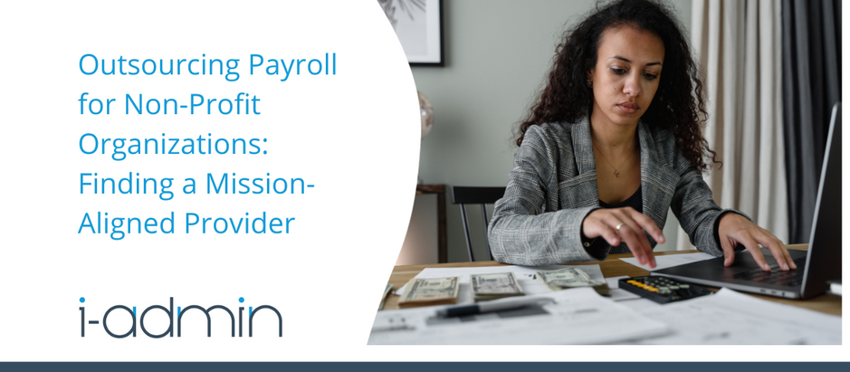 Outsourcing Payroll for Non-Profit Organizations: Finding a Mission-Aligned Provider