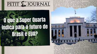 Petit Invest 40 - O que a Super Quarta indica para o futuro de Brasil e EUA