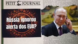 BP 630 - Rússia ignorou alertas dos EUA?