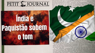 BP 840 – Índia e Paquistão sobem o tom