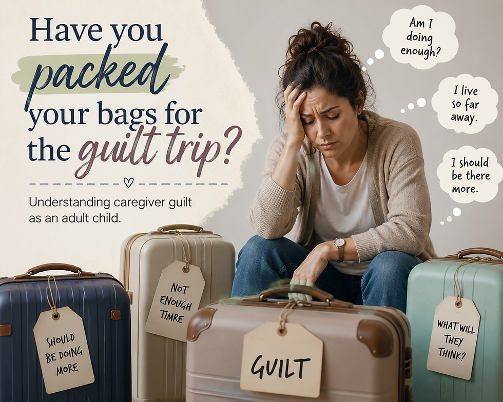 Have You Packed Your Bags for the Caregiver Guilt Trip You're Giving Yourself?