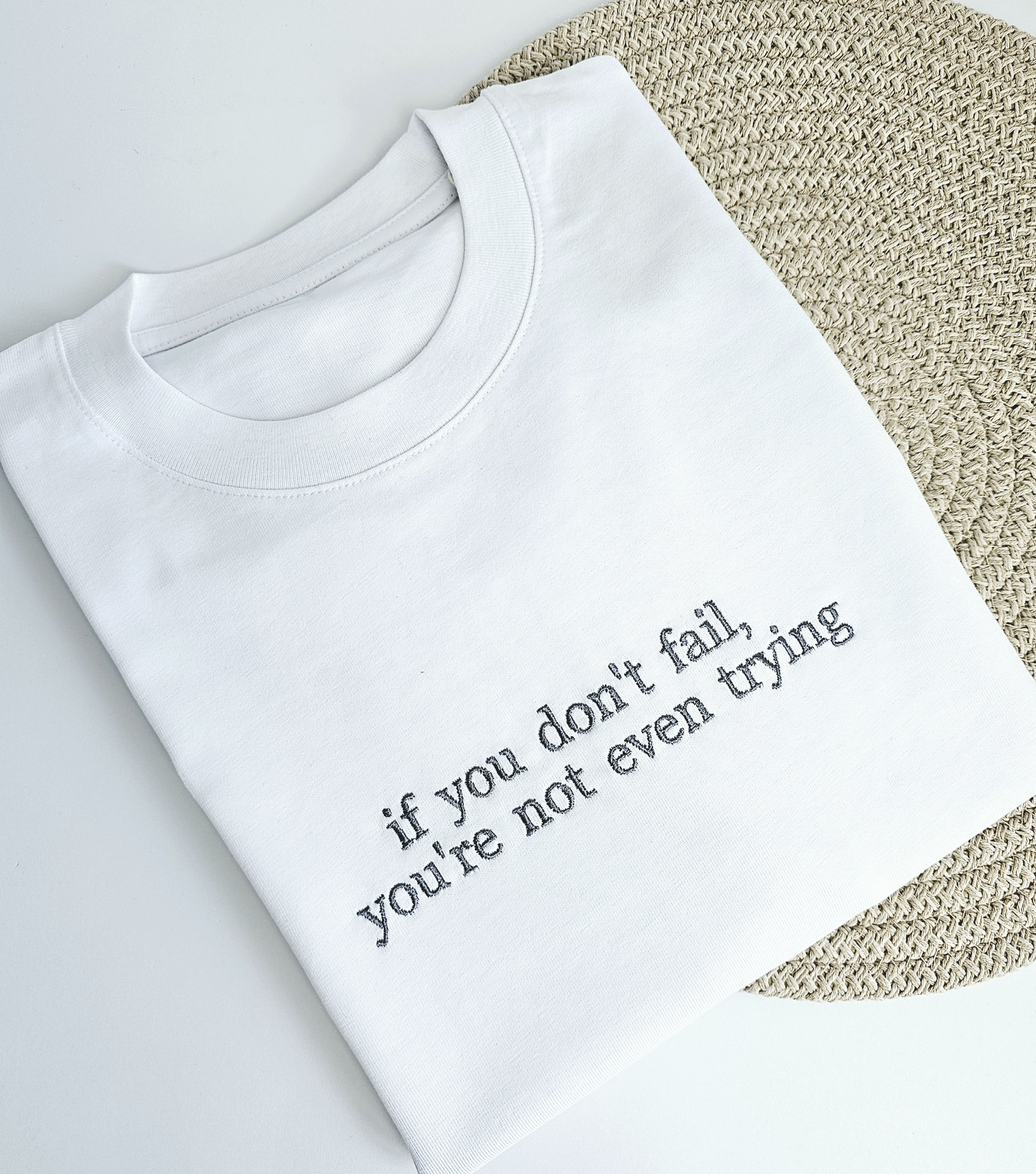 Embroidered if you don't fail tee