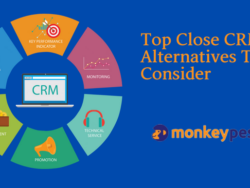 Top Close CRM Alternatives To Consider