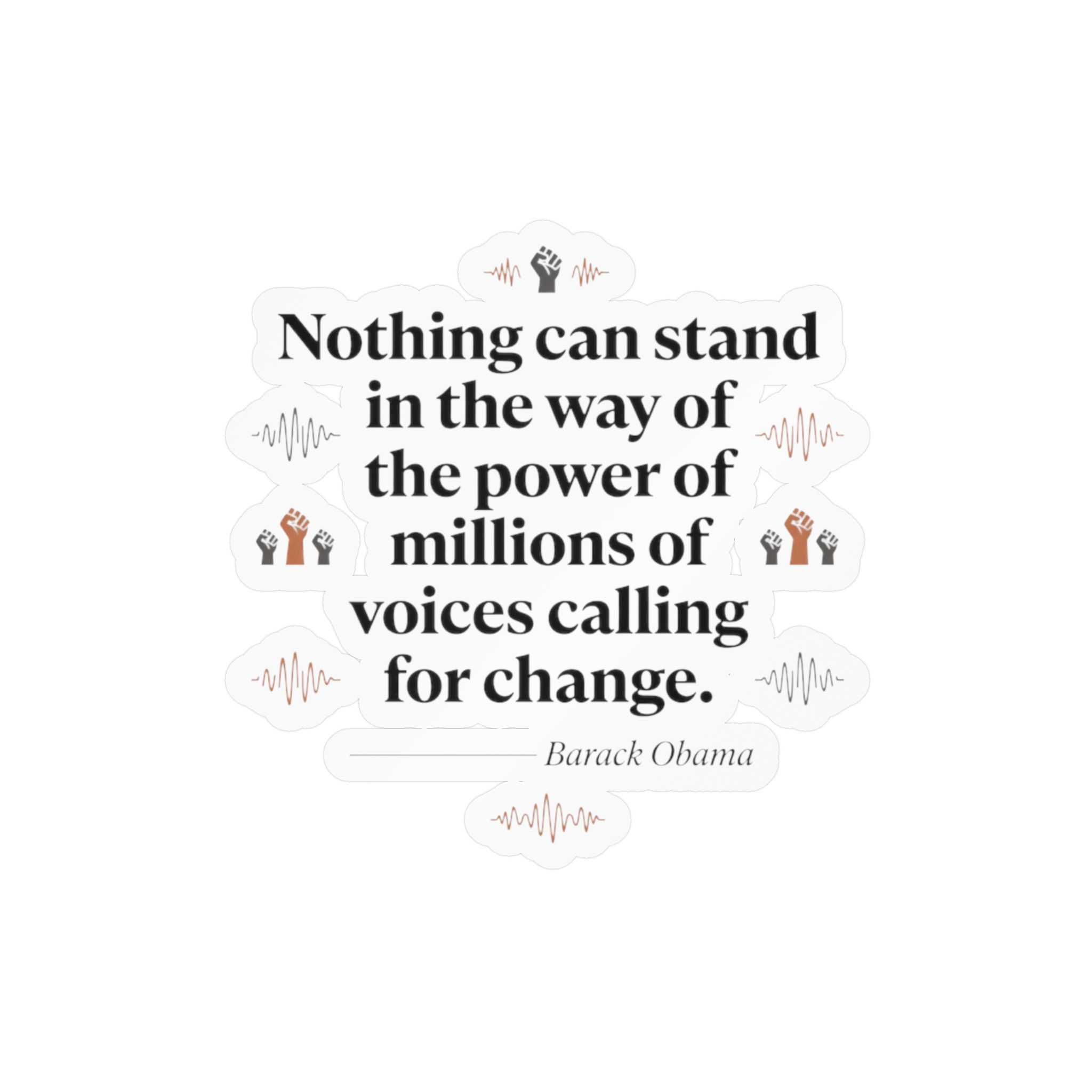 Barack Obama Quote "Nothing Can Stand in the Way of the Power..." Vinyl Decal