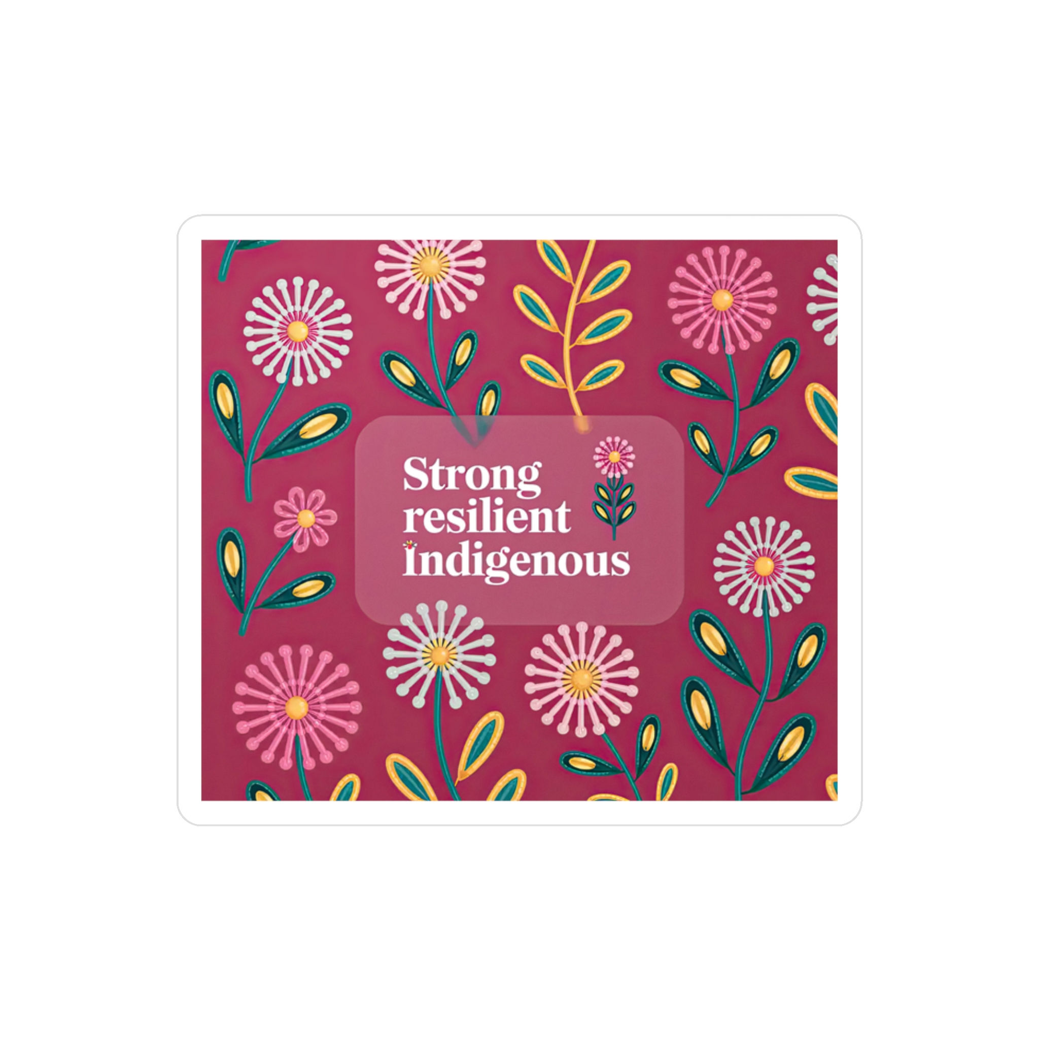 Colorful Vinyl Decal with "Strong Resilient Indigenous"