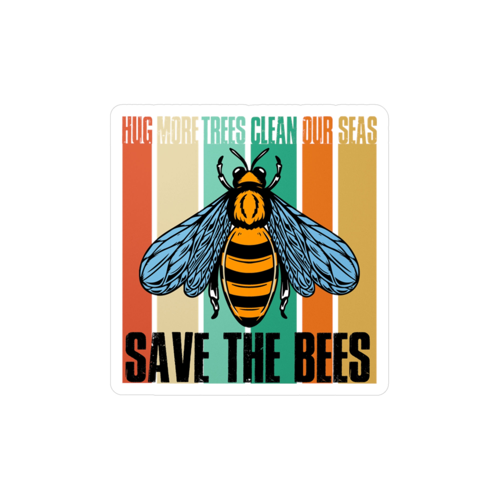 Kiss-Cut Vinyl Decal "Save the Bees. Hug More Trees, Clean the Seas"