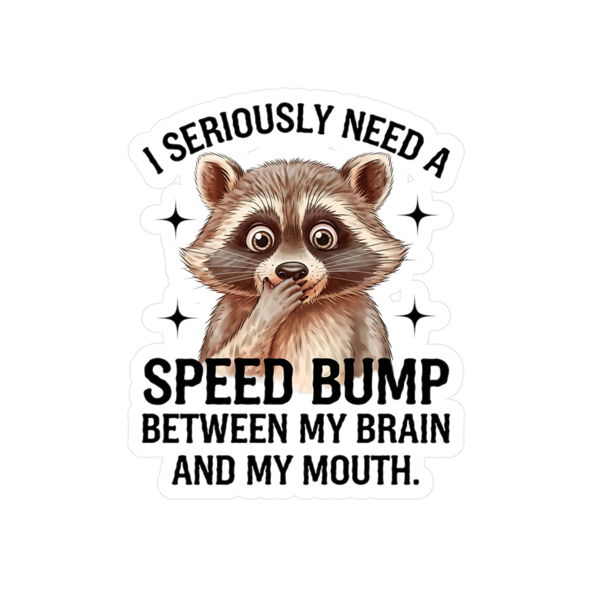 Funny Raccoon and "I Seriously Need a Speedbump..."  Vinyl Decal Sticker