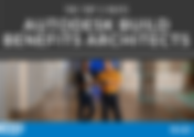 The Top 3 Ways Autodesk Build Benefits Architects
